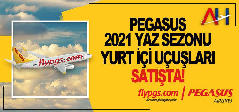Pegasus 2021 Yaz Sezonu Yurt İçi Uçuşları Satışta!