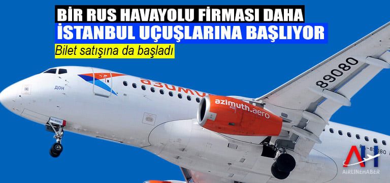 Rus havayolu firması Azimuth Airlines İstanbul uçuşlarına başlıyor