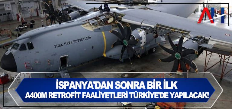 A400M retrofit faaliyetleri Türkiye’de yapılacak!