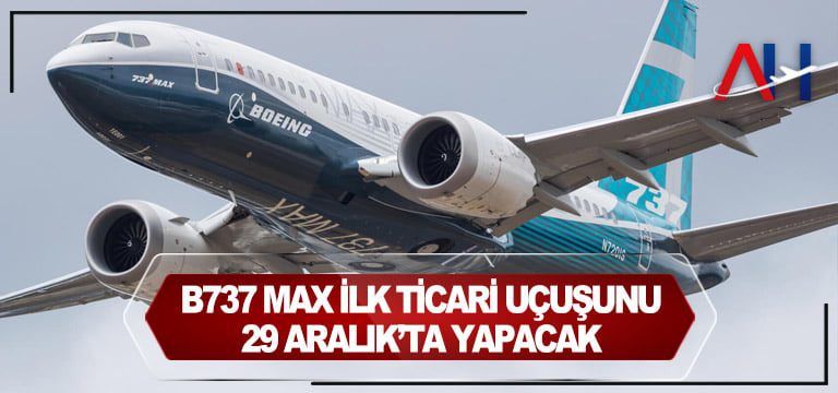 B737-MAX-ilk-ticari-uçuşunu-29-Aralık’ta-yapacak