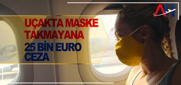 Uçakta maske takmayana 25 bin euro ceza