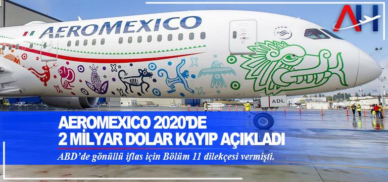 Aeromexico 2020’de 2 Milyar Dolar Kayıp Açıkladı