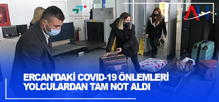 Ercan’daki COVID-19 önlemleri  yolculardan tam not aldı