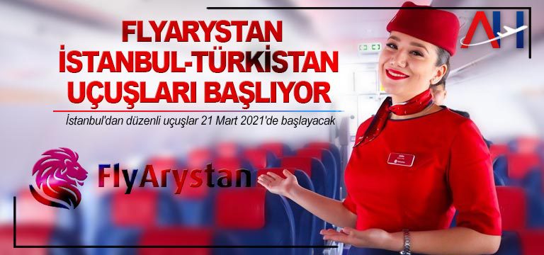 FlyArystan İstanbul-Türkistan uçuşları başlıyor