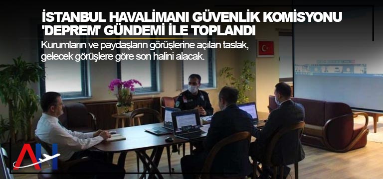 İstanbul Havalimanı Güvenlik Komisyonu ‘deprem’ gündemi ile toplandı