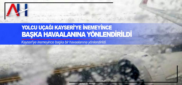 Yolcu uçağı Kayseri’ye inemeyince başka havaalanına yönlendirildi