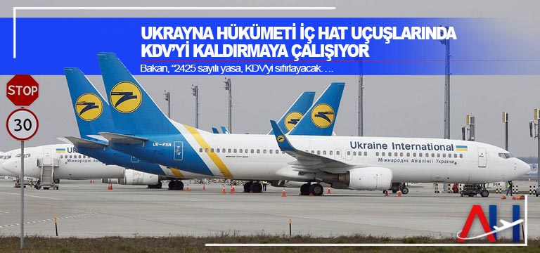Ukrayna hükümeti iç hat uçuşlarında KDV’yi kaldırmaya çalışıyor