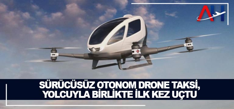 Sürücüsüz-otonom-drone-taksi,-yolcuyla-birlikte-ilk-kez-uçtu