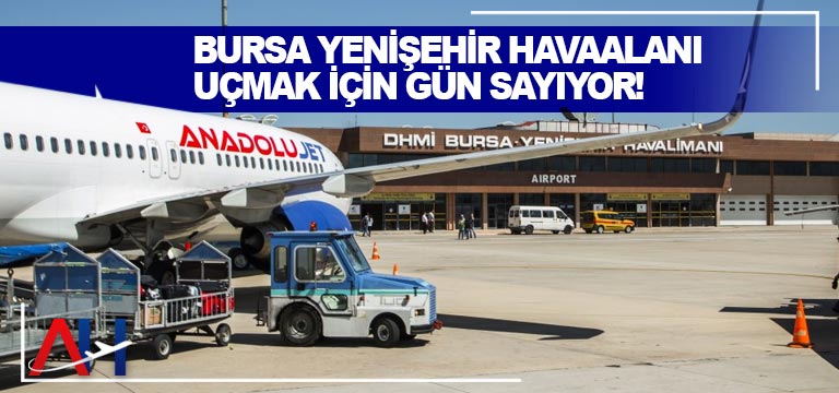Bursa Yenişehir Havaalanı uçmak için gün sayıyor!