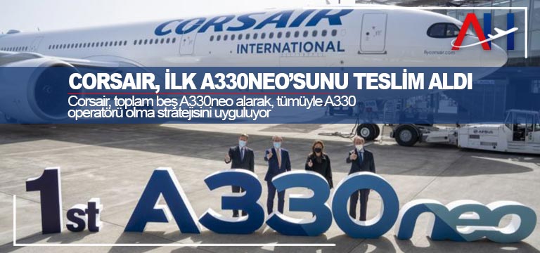 Fransız havayolu Corsair, ilk A330-900’ü Avolon’dan kiraladı