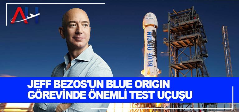 Jeff Bezos’un Blue Origin görevinde önemli test uçuşu