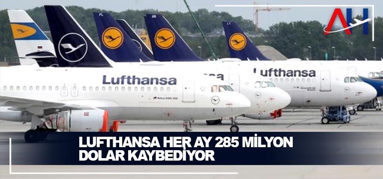 Lufthansa her ay 285 Milyon Dolar kaybediyor