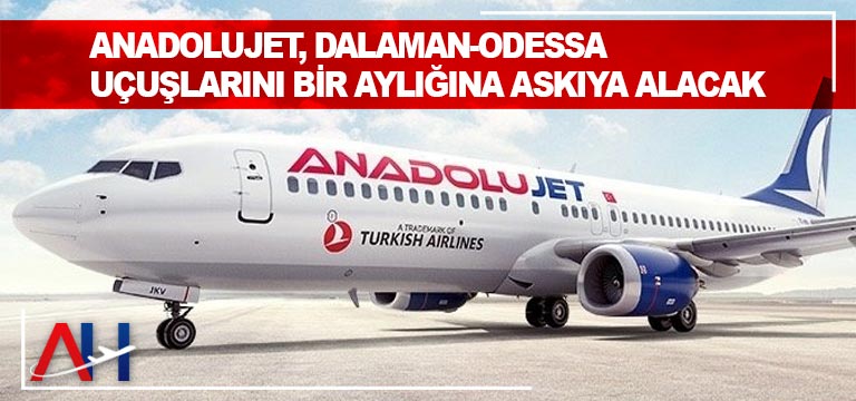 AnadoluJet, Dalaman-Odessa uçuşlarını bir aylığına askıya alacak