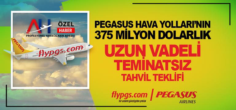 Pegasus Hava Yolları’nın 375 Milyon Dolarlık Uzun Vadeli Teminatsız Tahvil Teklifi