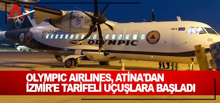 Olympic Airlines, Atina’dan İzmir’e tarifeli uçuşlara başladı