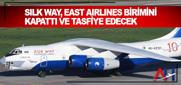 Silk Way, East Airlines birimini kapattı ve tasfiye edecek