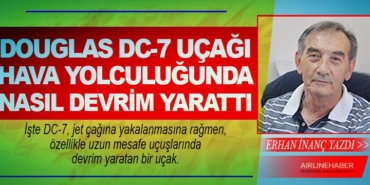 Douglas DC-7 uçağı hava yolculuğunda nasıl devrim yarattı 49 Köşe Yazıları Avrupa Douglas DC-7 uçağı hava yolculuğunda nasıl devrim yarattı