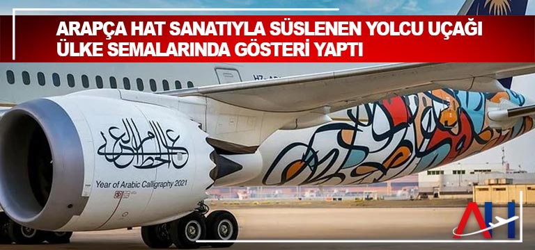 Arapça hat sanatıyla süslenen yolcu uçağı ülke semalarında gösteri yaptı