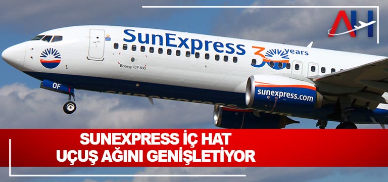 SunExpress iç hat uçuş ağını genişletiyor