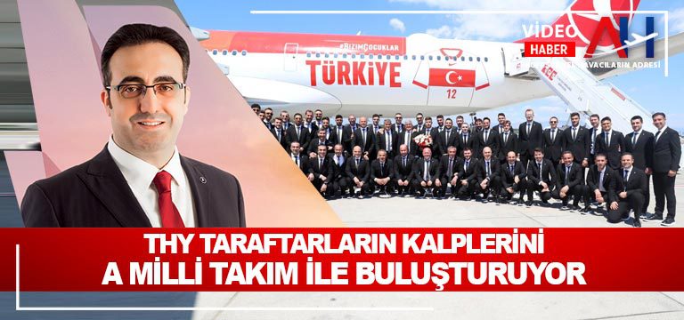 Türk Hava Yolları, taraftarların kalplerini A Milli Takım ile buluşturuyor