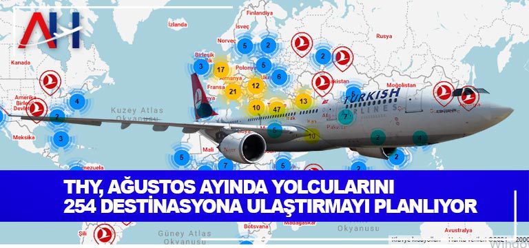 THY,-Ağustos-ayında-yolcularını-254-destinasyona-ulaştırmayı-planlıyor