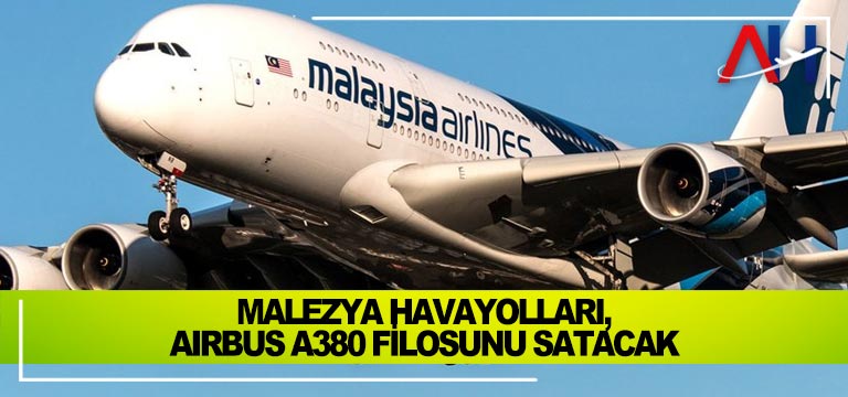 Malezya Havayolları, Airbus A380 filosunu satacak