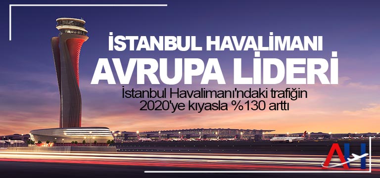İstanbul Havalimanı Avrupa lideri