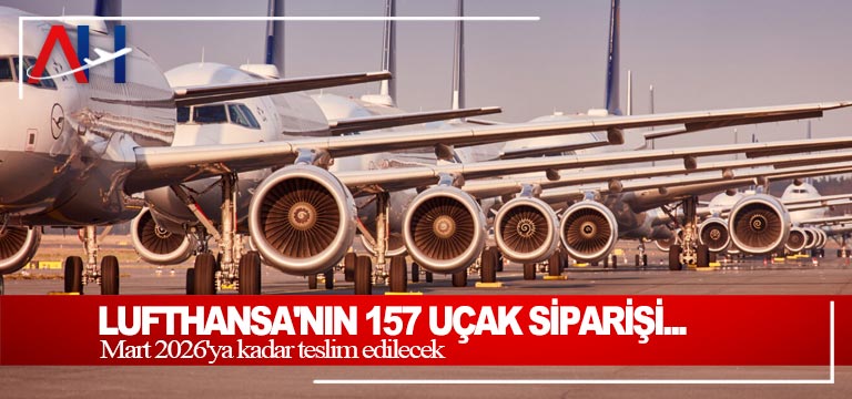 Lufthansa’nın 157 Uçak Siparişi…