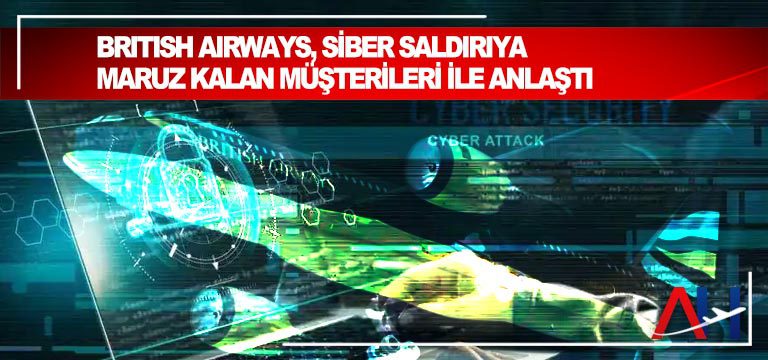 British Airways, siber saldırıya maruz kalan müşterileri ile anlaştı