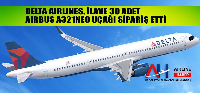 Delta Air Lines, ilave 30 adet Airbus A321neo uçağı sipariş etti