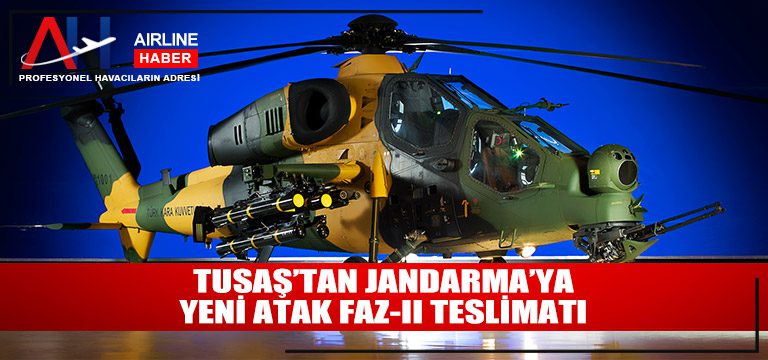 TUSAŞ’tan Jandarma’ya yeni ATAK FAZ-II teslimatı