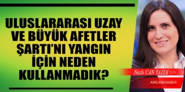 Uluslararası Uzay ve Büyük Afetler Şartı’nı Yangın İçin Neden Kullanmadık? 5 Köşe Yazıları Havacılık Uluslararası Uzay ve Büyük Afetler Şartı’nı Yangın İçin Neden Kullanmadık?
