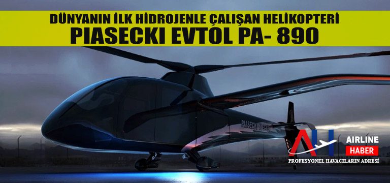 Dünyanın İlk Hidrojenle Çalışan Helikopteri: Piasecki eVTOL PA- 890