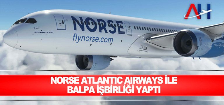 Norse Atlantic Airways ile BALPA işbirliği yaptı