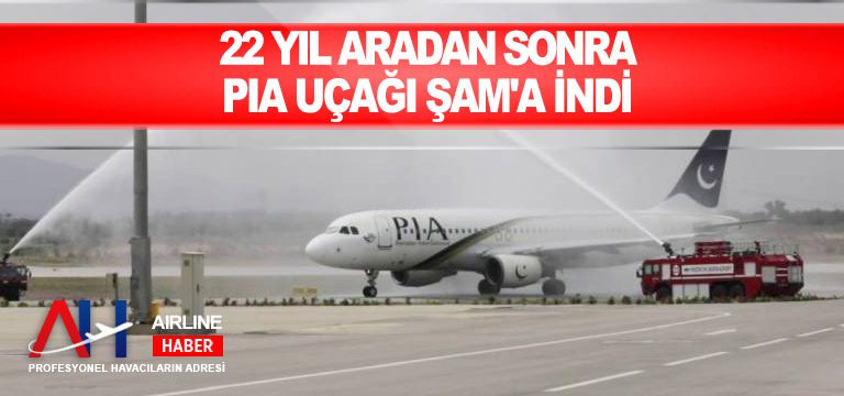 22 yıl aradan sonra PIA uçağı Şam’a indi