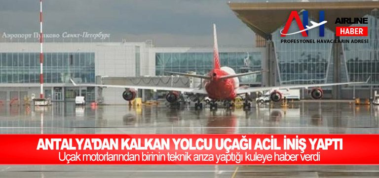 Antalya’dan kalkan yolcu uçağı acil iniş yaptı