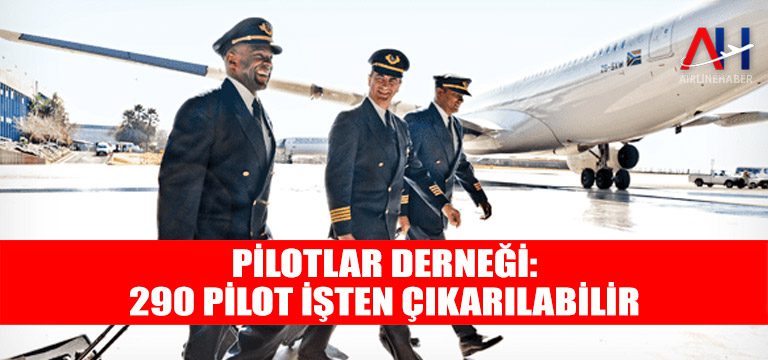 Pilotlar Derneği: 290 pilot işten çıkarılabilir