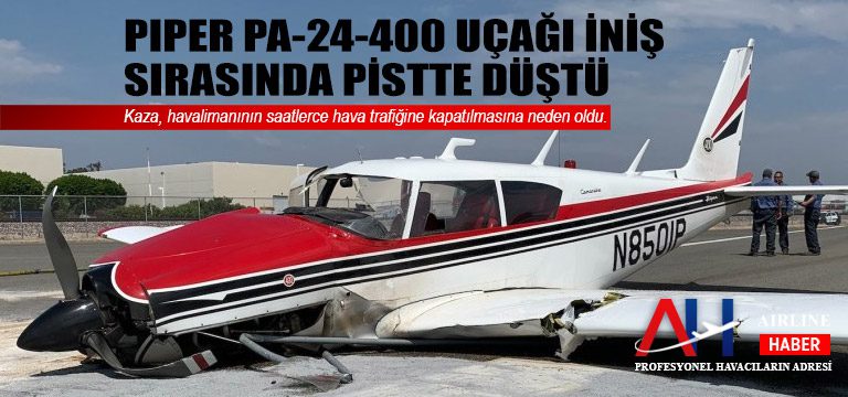 Piper PA-24-400 uçağı iniş sırasında pistte düştü