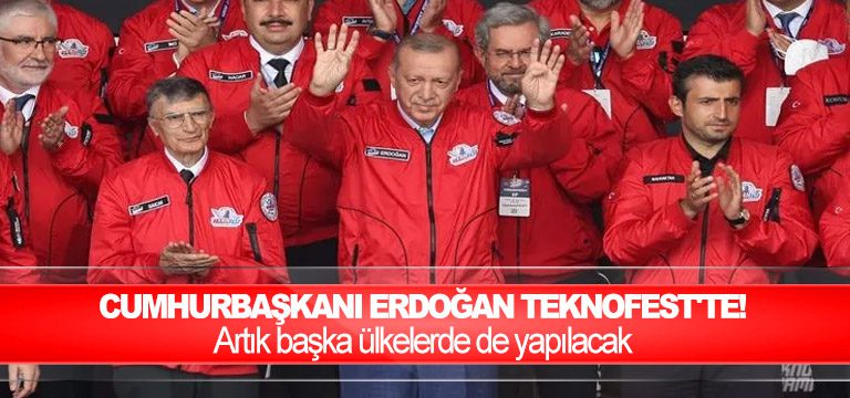 Cumhurbaşkanı Erdoğan TEKNOFEST’te! Artık başka ülkelerde de yapılacak