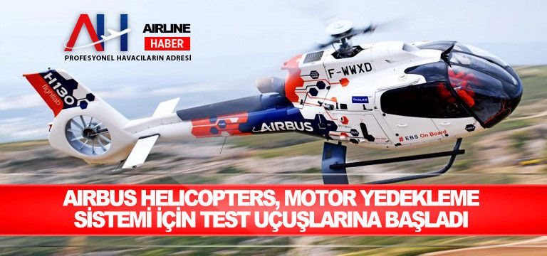 Airbus Helicopters, Motor Yedekleme Sistemi İçin Test Uçuşlarına Başladı