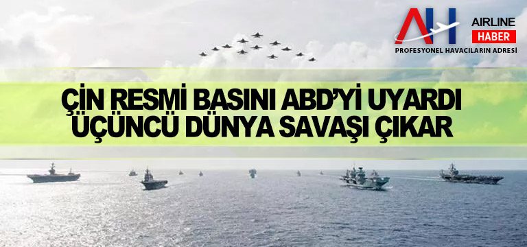 Çin-resmi-basını-ABD’yi-uyardı-Üçüncü-dünya-savaşı-çıkar