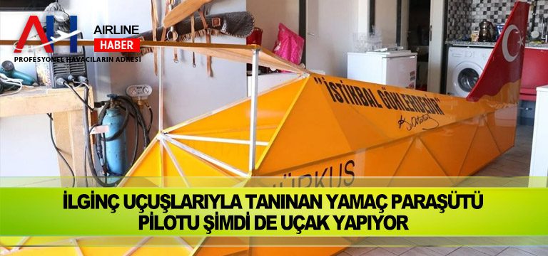 İlginç-uçuşlarıyla-tanınan-yamaç-paraşütü-pilotu-şimdi-de-uçak-yapıyor