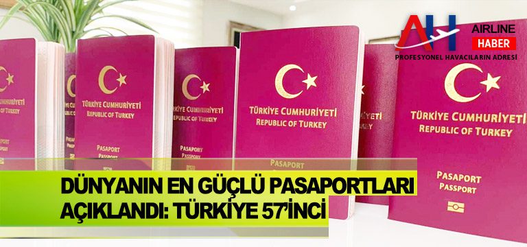 Dünyanın en güçlü pasaportları açıklandı: Türkiye 57’inci