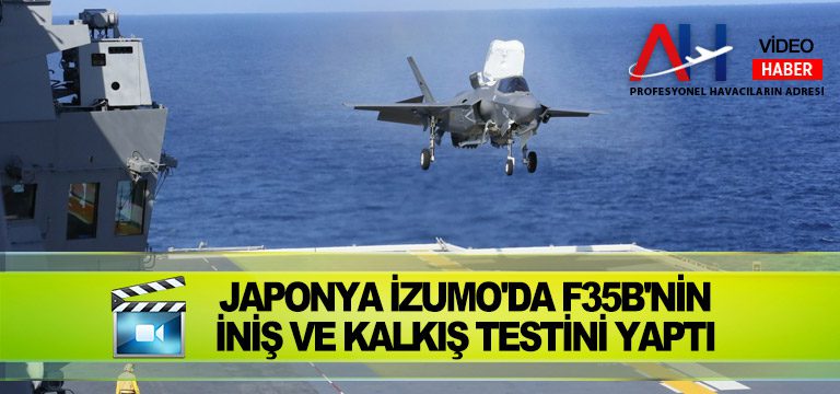 Japonya İzumo’da F35B’nin iniş ve kalkış testini yaptı