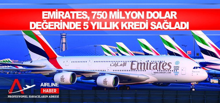 Emirates, 750 Milyon Dolar Değerinde 5 Yıllık Kredi Sağladı