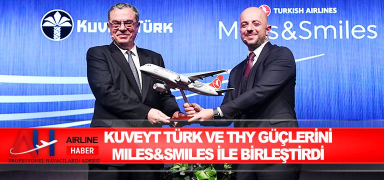 Kuveyt Türk ve THY güçlerini Miles&Smiles ile birleştirdi