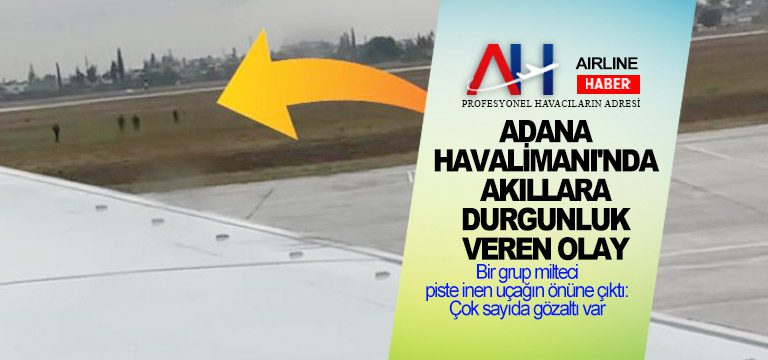 Adana Havalimanı’nda akıllara durgunluk veren olay