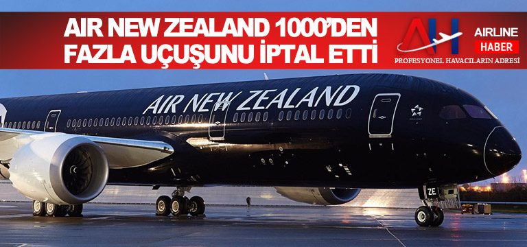 Air New Zealand 1000’den fazla uçuşunu iptal etti