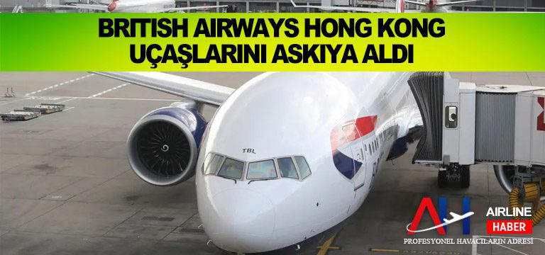 British Airways Hong Kong uçaşlarını askıya aldı