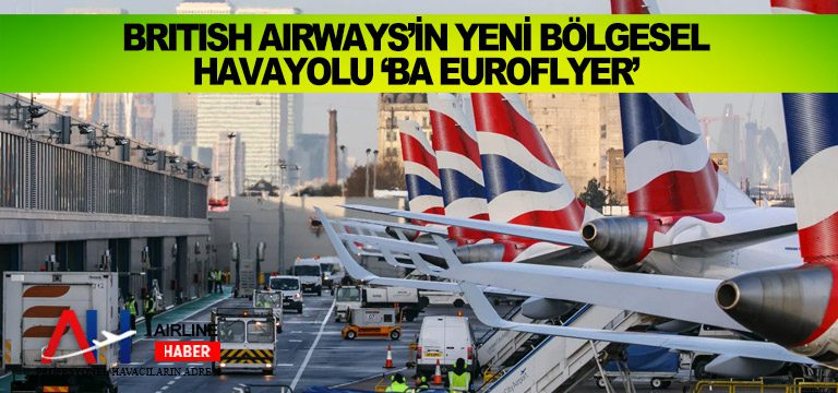 British Airways’in yeni bölgesel havayolu ‘BA Euroflyer’